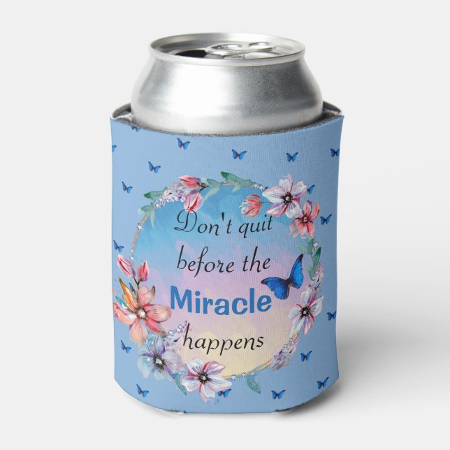 Don't Quit Before Miracle Happens | Blue Floral  Can Cooler (Can Front)