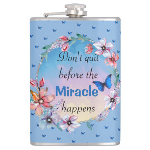 Don't Quit Before Miracle Happens Blue Floral Hip Flask