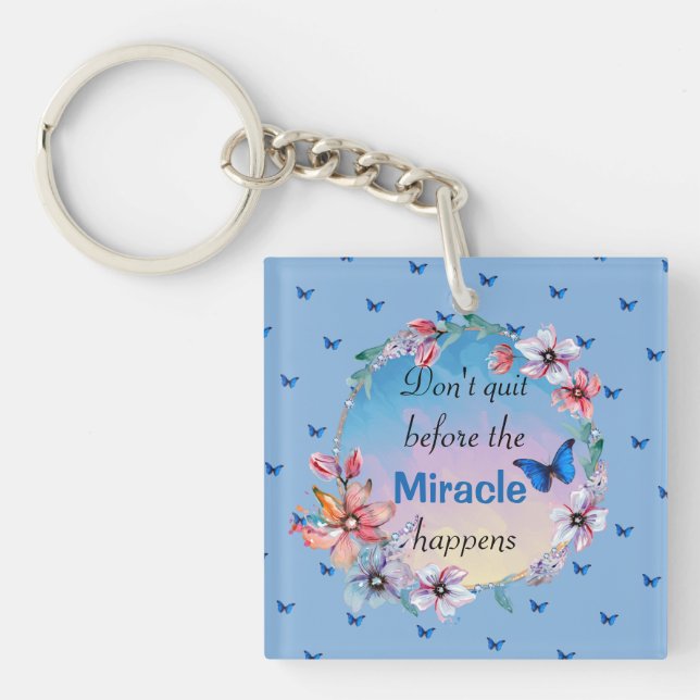 Don't Quit Before Miracle Happens | Blue Floral  Key Ring (Front)