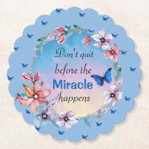 Don't Quit Before Miracle Happens Blue Floral Paper Coaster
