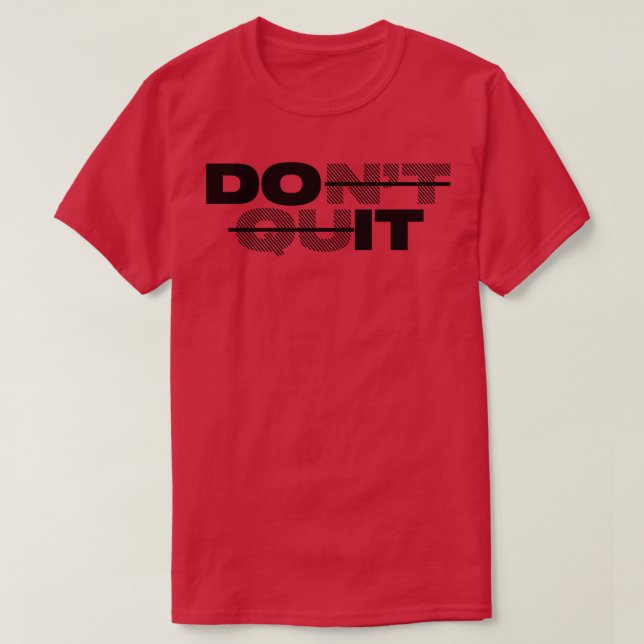 dont quit black print version T-Shirt (Design Front)