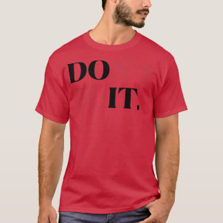 Don't Quit Do It Gym Life Motivation Keep Going T-Shirt