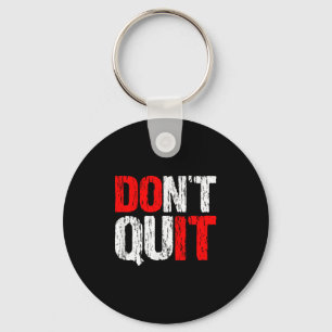 Dont Quit Do It - Motivational And Inspirational, Key Ring