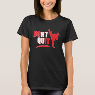 Don't Quit/Do It: Motivational Female Martial Arts T-Shirt