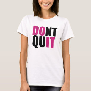 Don't Quit, DO IT! T-Shirt