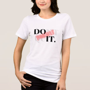 Don't Quit Do It Yourself Motivational Quote Tri-Blend Shirt
