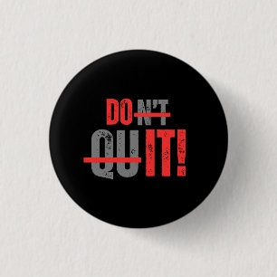 Don't Quit Encouragement 3 Cm Round Badge