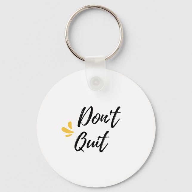 Don't quit  key ring (Front)