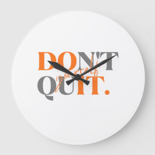 Don't Quit Large Clock