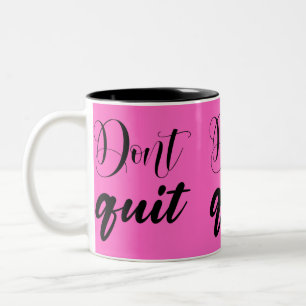 Don't Quit Motivational Pink Two-Tone Coffee Mug