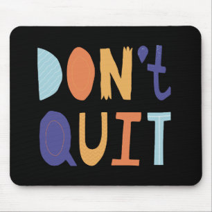dont quit mous pad  mouse mat