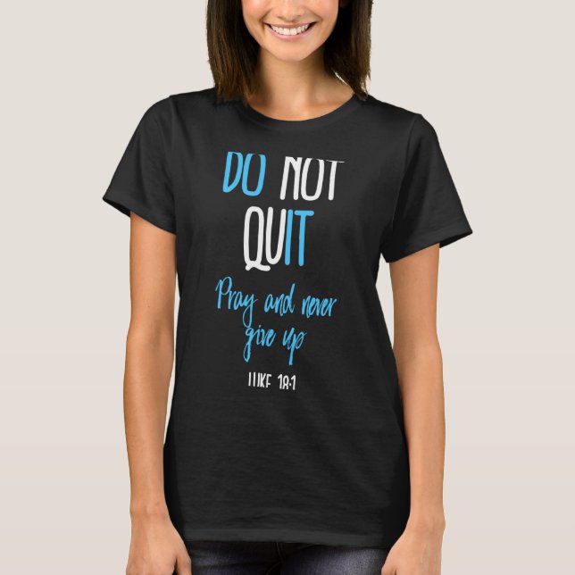 Don't Quit Pray And Never Give Up Long Sleeve  T-Shirt (Front)