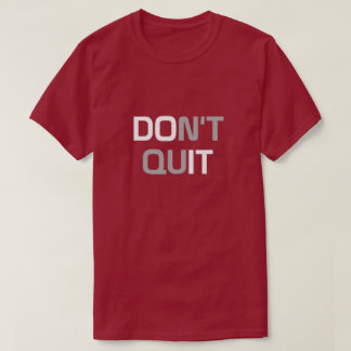Don't Quit T-Shirt