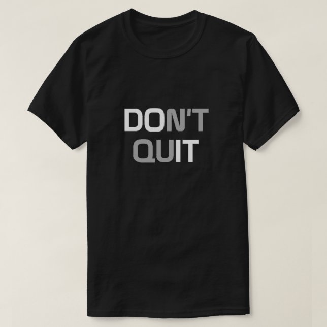 Don't Quit T-Shirt (Design Front)