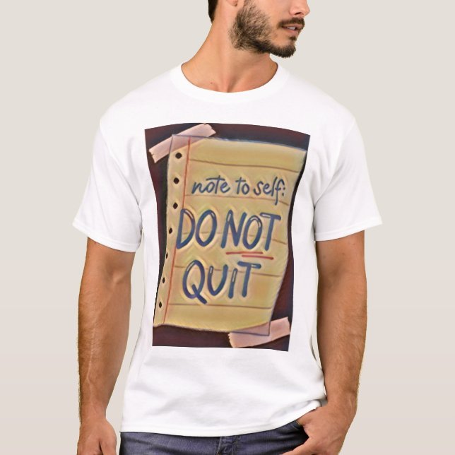 dont quit T-Shirt (Front)