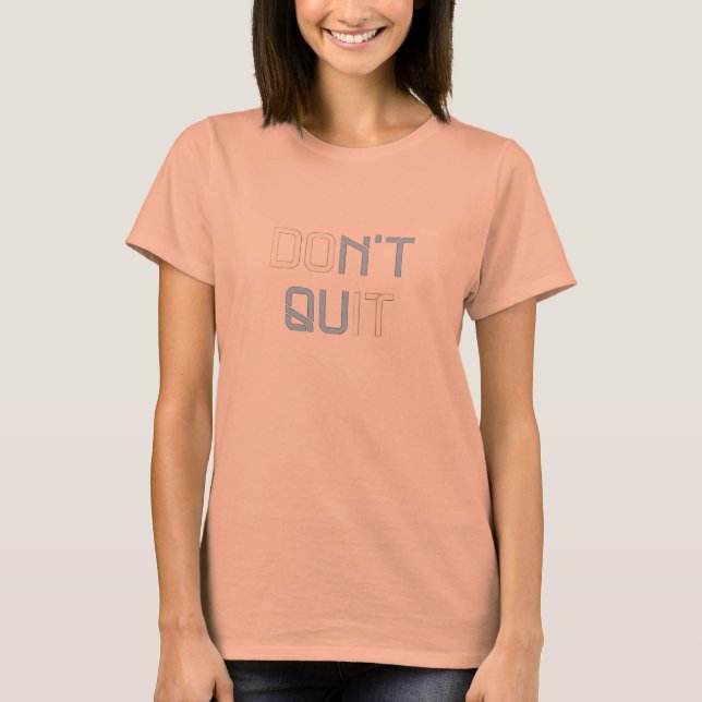 Don't Quit - T Shirt (Front)
