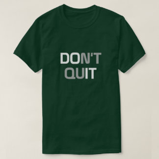 Don't Quit T-Shirt