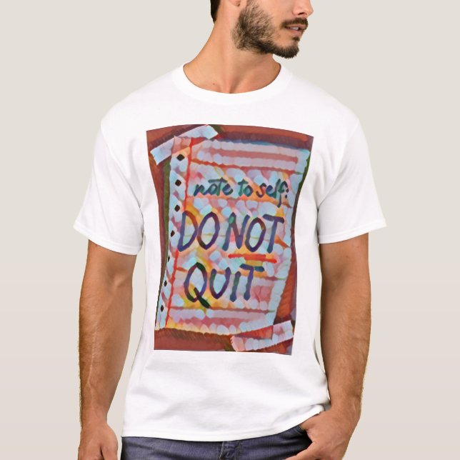 don't quit T-Shirt (Front)
