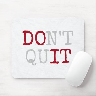 Don't Quit Text Mouse Mat