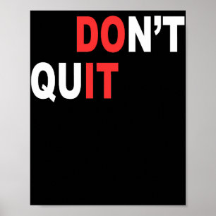 Dont Quit TShirt Poster
