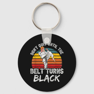 Dont Quit Until The Belt Turns Black Mma Belts Key Ring