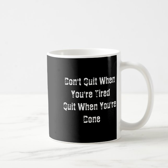 Dont Quit When Youre Tired Mens Cotton  Coffee Mug (Right)