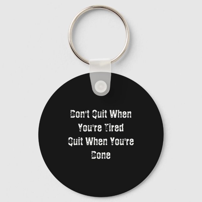 Dont Quit When Youre Tired Mens Cotton  Key Ring (Front)
