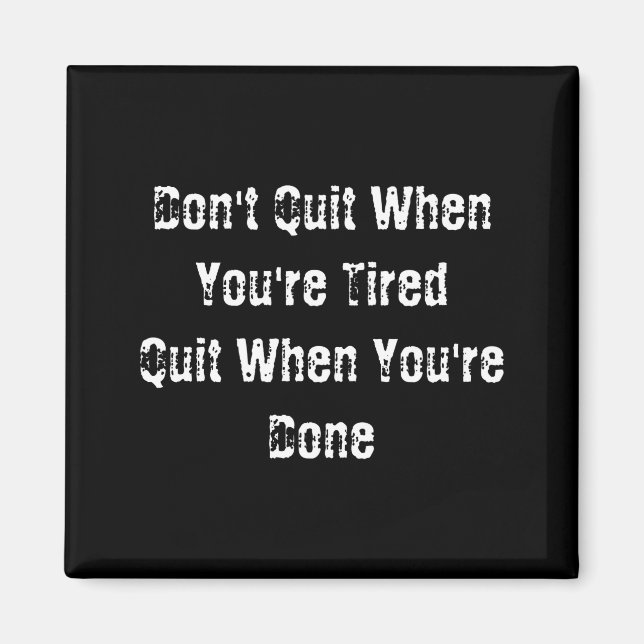 Dont Quit When Youre Tired Mens Cotton  Magnet (Front)