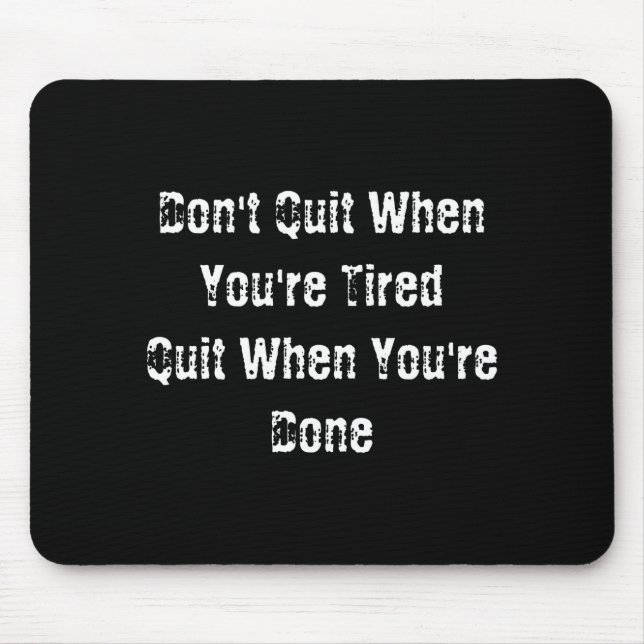 Dont Quit When Youre Tired Mens Cotton  Mouse Mat (Front)