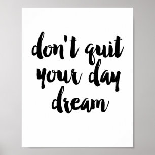 Don't quit your day dream poster