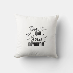 Don't Quit Your Daydream & All I need is Coffee Cushion