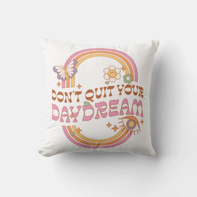 Don't Quit Your Daydream Cushion (Front)