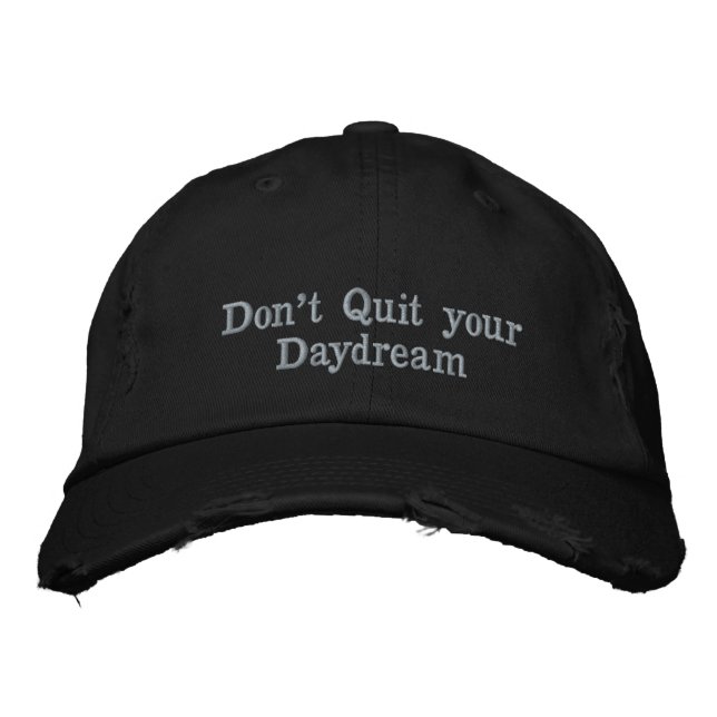 Don't Quit your Daydream Embroidered Hat (Front)