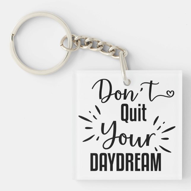 Don't Quit Your Daydream Key Ring (Front)