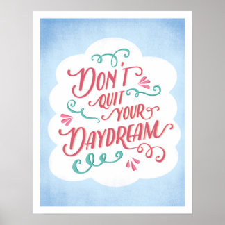 Don't quit your daydream poster