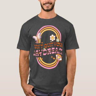 Dont quit your daydream retro hippie rainbow quote T-Shirt