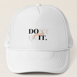 Don't Quit Yourself & Do It Yourself Trucker Hat