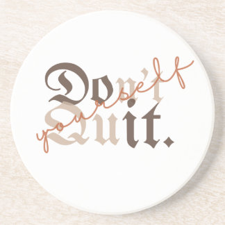 Don't Quit Yourself - Empowering Gift Coaster