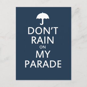 Don't rain on my parade postcard