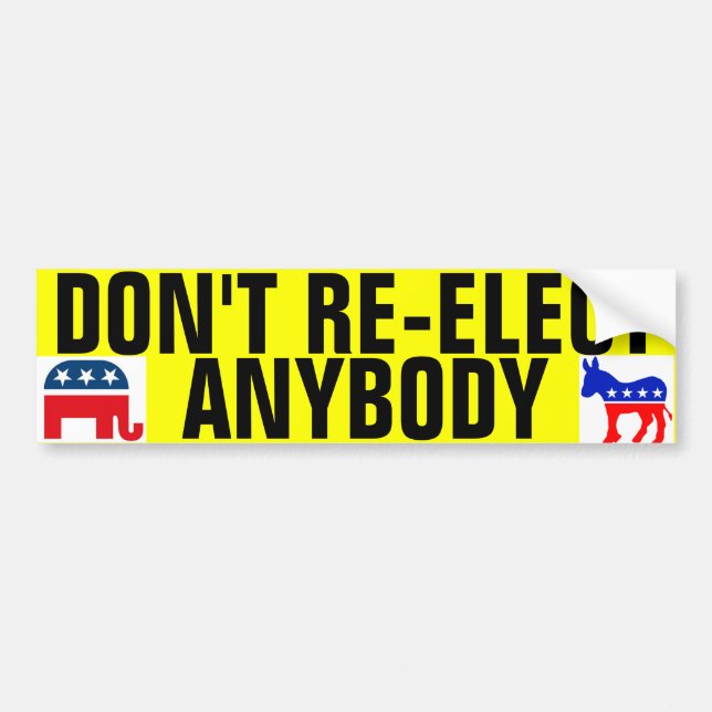 Don't re-elect anybody bumper sticker (Front)