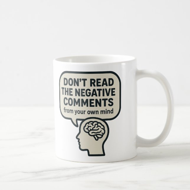 Don't read the negative comments  coffee mug (Right)