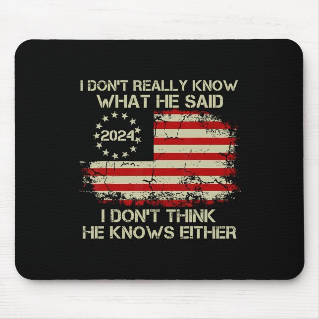 Don't Really Know What He Said Funny Pro Voting Tr Mouse Mat (Front)