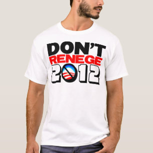 Don't Renege 2012 T-Shirt