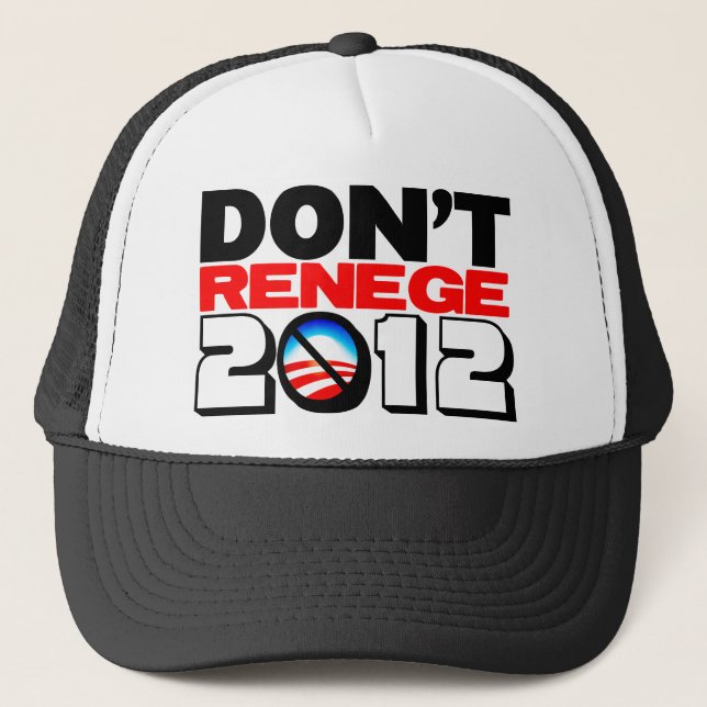 Don't Renege 2012 Trucker Hat (Front)