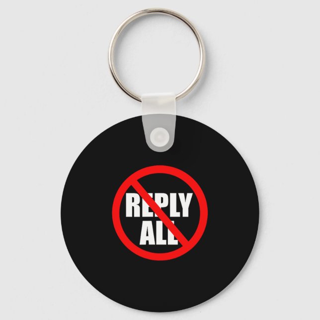 Don't Reply All Funny Office Humor  Key Ring (Front)