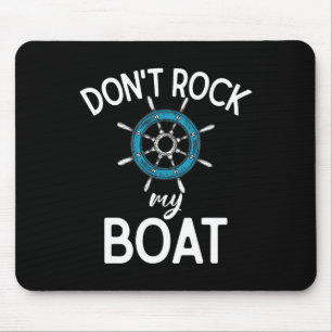 Dont Rock My Boat Boating Mouse Mat