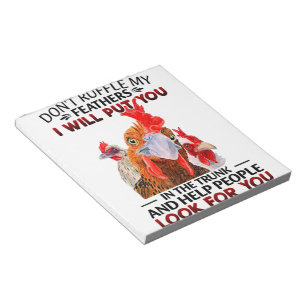 Don't Ruffle My Feathers I Will Put You Chickens Notepad