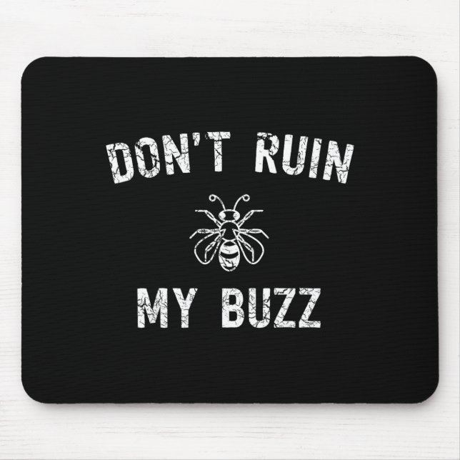 Don't Ruin My Buzz  Mouse Mat (Front)