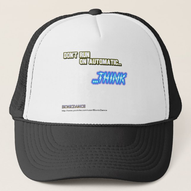 Don't Run on Automatic...THINK Trucker Hat (Front)