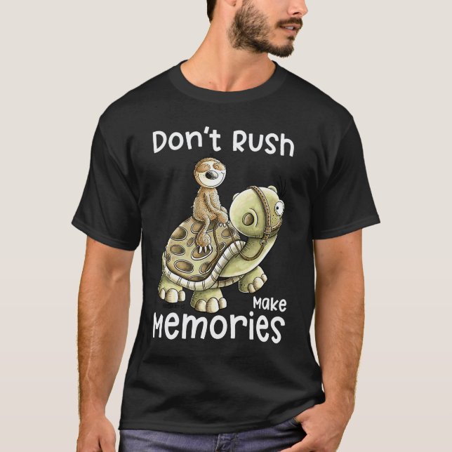 Don't Rush Make Memories Sloth Rides A Turtle Slog T-Shirt (Front)